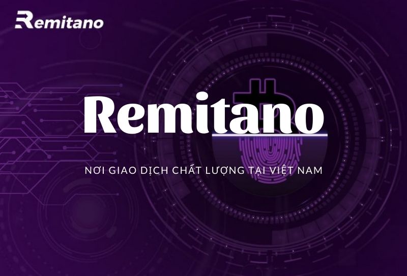 Sàn Remitano – Nơi giao dịch chất lượng cho giới đầu tư