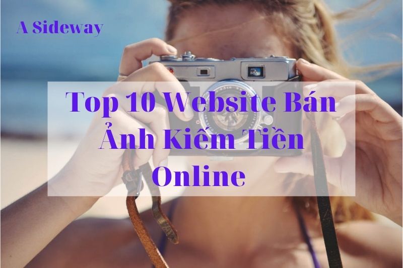 Top 10 website ban anh kiem tien online