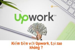 Hướng dẫn dùng Upwork kiếm tiền online với 6 bước đơn giản