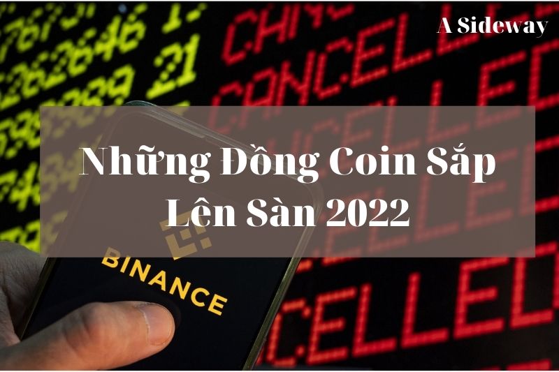 Top Những Đồng Coin Sắp Lên Sàn 2022 Tiềm Năng Để Đầu Tư