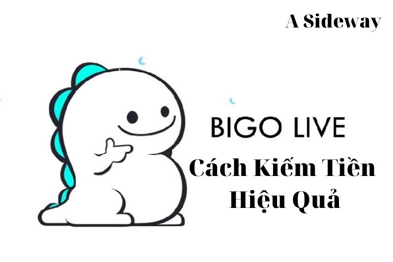 Cách kiếm tiền trên Bigo Live hiệu quả