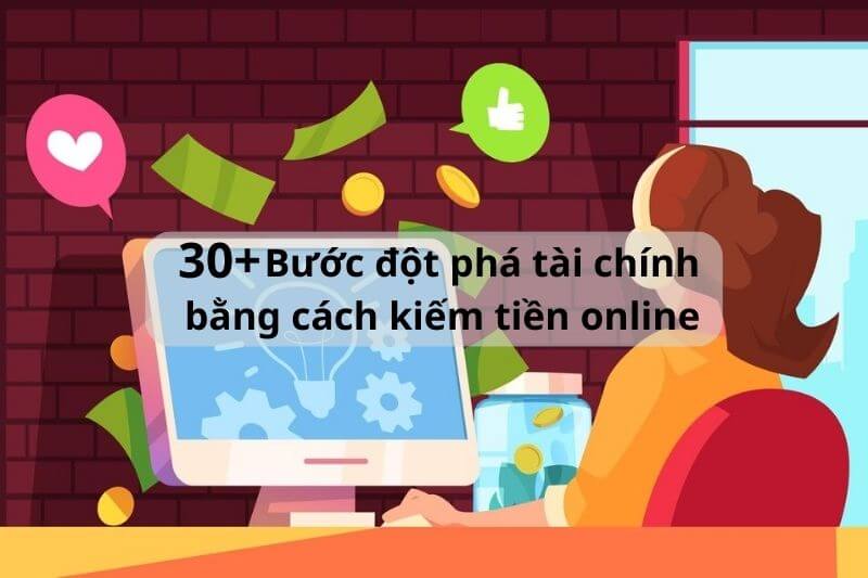 30+ bang cach kiem tien online
